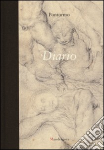 Diario. Ediz. illustrata libro di Pontormo Jacopo
