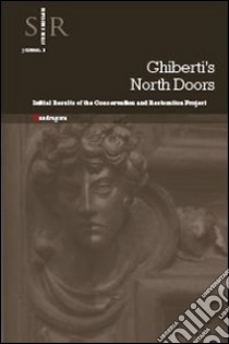 Ghiberti's north doors. Initial results of the conservation and restoration project libro di Agostini B. (cur.); Santi B. (cur.)