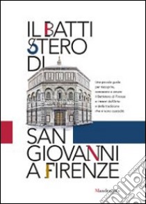 Il battistero di San Giovanni a Firenze. Abbraccia il battistero. Firenze ti abbraccia libro