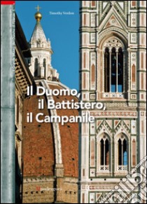 Il grande museo del Duomo di Firenze. Vol. 1: Il Duomo, il battistero, il campanile libro di Verdon Timothy