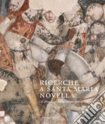 Ricerche a Santa Maria Novella. Gli affreschi ritrovati di Bruno, Stefano e gli altri libro di Bisceglia A. (cur.)