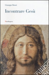 Incontrare Gesù. Lettera pastorale 2016 libro di Betori Giuseppe