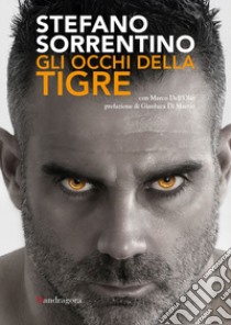 Gli occhi della tigre libro di Sorrentino Stefano; Dell'Olio Marco