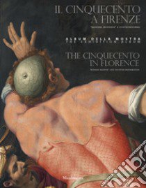 Il Cinquecento a Firenze. «Maniera moderna» e Controriforma. Catalogo della mostra (Firenze, 21 settembre 2017-21 gennaio 2018). Ediz. italiana e inglese libro di Falciani C. (cur.); Natali A. (cur.)