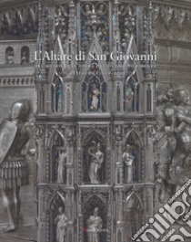 L'altare di San Giovanni del Museo dell'Opera del Duomo di Firenze. Il restauro (2006-2012). Ediz. illustrata libro di Innocenti C. (cur.)