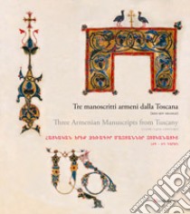 Tre manoscritti armeni dalla Toscana (XIII-XIV secolo). Catalogo della mostra (Jerevan, 9 giugno 2019-9 gennaio 2020). Ediz. italiana, inglese e armena libro di Fantoni A. R. (cur.); Rasario G. (cur.)