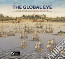 Sguardi globali. Mappe olandesi, spagnole e portoghesi nelle collezioni del granduca Cosimo III de' Medici. Catalogo della mostra (Firenze, 6 novembre 2019-29 maggio 2020). Ediz. inglese libro di Cattaneo Angelo; Corbellini Sabrina