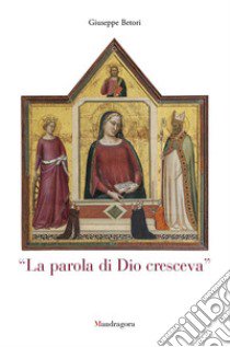 La parola di Dio cresceva. Lettera Pastorale 2020 libro di Betori Giuseppe