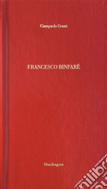 Francesco Binfaré. Ediz. francese e tedesca libro di Grassi Giampaolo