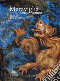 Meraviglia senza tempo. Gli studi dopo la mostra. Atti del Convegno di studi (Roma, Galleria Borghese, 2023). Ediz. illustrata libro di Cappelletti F. (cur.); Cavazzini P. (cur.)