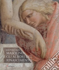 Empoli 1424. Masolino e gli albori del Rinascimento. Catalogo della mostra. Ediz. illustrata libro di De Marchi A. (cur.); De Luca S. (cur.); Suppa F. (cur.)