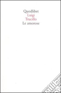 Le amorose libro di Trucillo Luigi