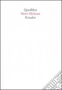 Ecuador. Diario di viaggio libro di Michaux Henri