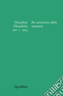 Discipline filosofiche (2003). Vol. 2: Per un'estetica della memoria libro di Regazzoni L. (cur.)