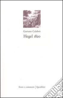 Hegel 1820 libro di Calabrò Gaetano