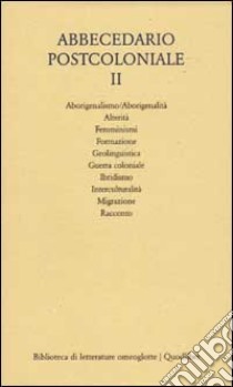 Abbecedario postcoloniale. Vol. 2: Altre dieci voci per un lessico della postcolonialità libro di Albertazzi S. (cur.); Vecchi R. (cur.)