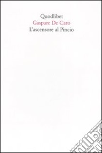 L'ascensore al Pincio libro di De Caro Gaspare