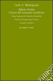 Effetto Sicilia. Genesi del romanzo moderno libro di Madrignani Carlo A.