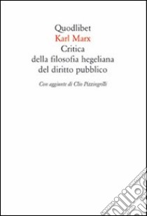 Critica della filosofia hegeliana del diritto pubblico libro di Marx Karl; Pizzingrilli C. (cur.)