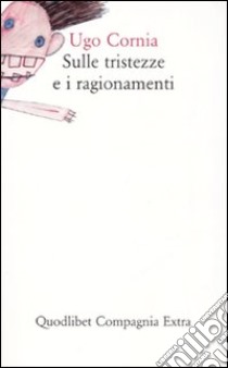 Sulle tristezze e i ragionamenti libro di Cornia Ugo