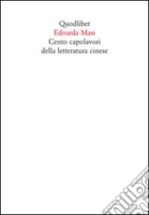 Cento capolavori della letteratura cinese libro di Masi Edoarda