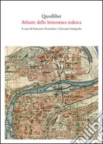 Atlante della letteratura tedesca libro di Fiorentino F. (cur.); Sampaolo G. (cur.)