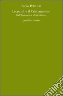 Leopardi e il cristianesimo libro di Petruzzi Paolo