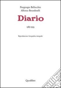 Diario. 1985-1993 libro di Bellocchio Piergiorgio; Berardinelli Alfonso