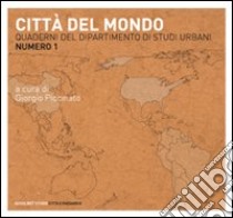 Quaderni del dipartimento di studi urbani. Vol. 1: Città del mondo libro di Piccinato G. (cur.)