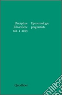 Discipline filosofiche (2009). Vol. 2: Epistemologie pragmatiste libro di Brigati R. (cur.); Frega R. (cur.)