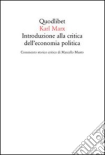 Introduzione alla critica dell'economia politica libro di Marx Karl; Musto M. (cur.)