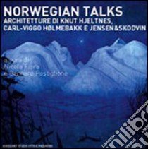 Norwegian talks. L'architettura di Kunt Hjeltnes, Carlo-Viggo Holmebakk e Jensen & Skodvin. Ediz. illustrata libro di Flora N. (cur.); Postiglione G. (cur.)