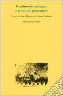 Il Palinsesto paesaggio e la cultura progettuale libro di Barbiani C. (cur.); Marini S. (cur.)