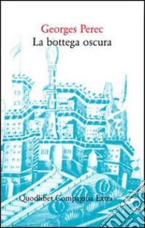 La bottega oscura. 124 sogni libro di Perec Georges