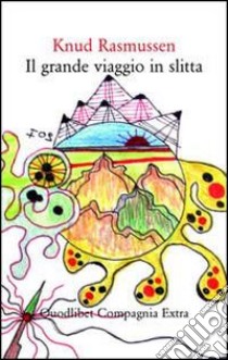 Il Grande viaggio in slitta libro di Rasmussen Knud