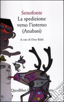 Spedizione verso l'interno (Anabasi) libro di Senofonte; Baldi D. (cur.)