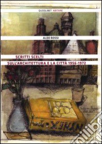 Scritti scelti sull'architettura e la città 1956-1972 libro di Rossi Aldo; Bonicalzi R. (cur.)