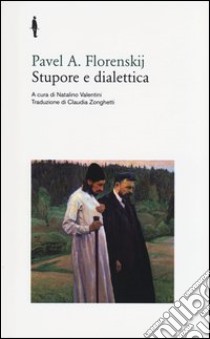 Stupore e dialettica libro di Florenskij Pavel Aleksandrovic; Valentini N. (cur.)