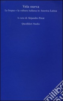 Vida nueva. La lingua e la cultura italiana in America Latina libro di Patat A. (cur.)