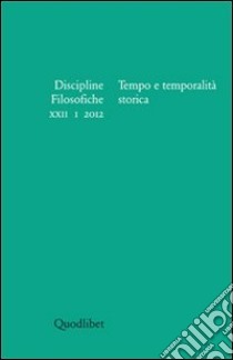 Discipline filosofiche (2012). Vol. 1: Tempo e temporalità storica libro di Maj B. (cur.)