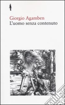 L'uomo senza contenuto libro di Agamben Giorgio