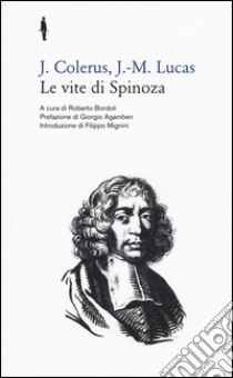 Le vite di Spinoza libro di Colerus Johannes; Lucas Jean-Maximilien; Bordoli R. (cur.)