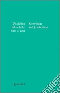 Discipline filosofiche (2012). Vol. 2: Knowkledge and justification libro di Coliva A. (cur.); Moruzzi S. (cur.); Volpe G. (cur.)