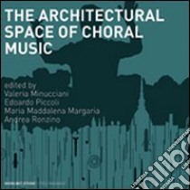 The architectural space for choral music libro