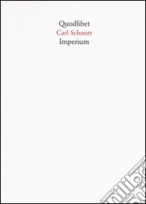 Imperium. Conversazioni con Klaus Figge e Dieter Groh 1971 libro di Schmitt Carl; Hertweck F. (cur.); Kisoudis D. (cur.); Giesler G. (cur.)