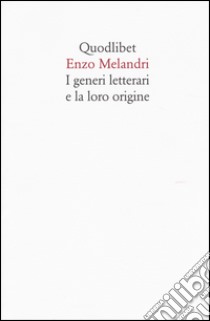 I generi letterari e la loro origine libro di Melandri Enzo