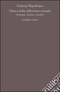 Clinica della differenza sessuale. Fantasma, sintomo, transfert libro di Napolitano Stefania