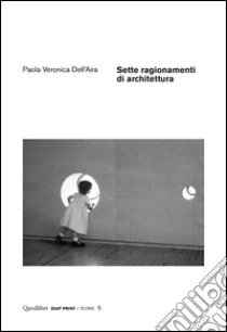 Sette ragionamenti di architettura libro di Dell'Aira Paola V.