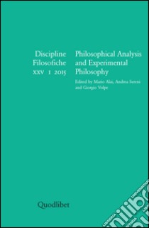 Discipline filosofiche (2015). Ediz. multilingue. Vol. 1: Philosophical analysis and experimental philosophy libro di Alai M. (cur.); Sereni A. (cur.); Volpe G. (cur.)