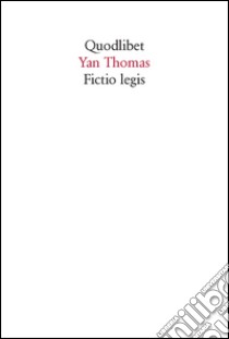 Fictio legis libro di Thomas Yan; Spanò M. (cur.)